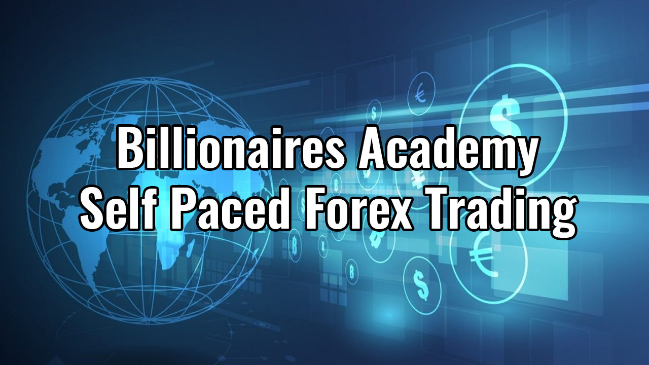 Billionaires Academy – Self Paced Forex Trading