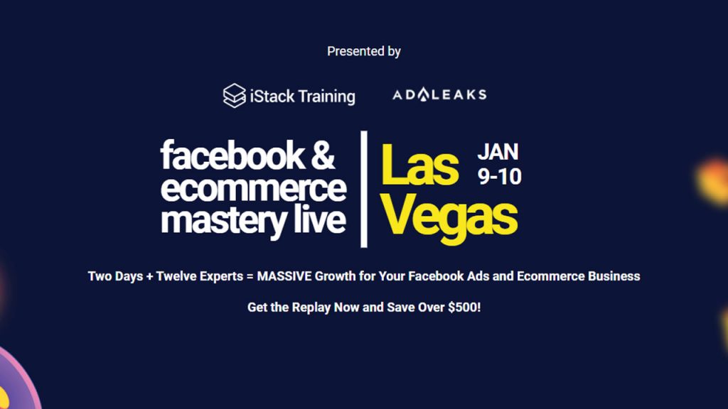 Istack Training – Facebook & Ecom Mastery event Las Vegas Replay 2019