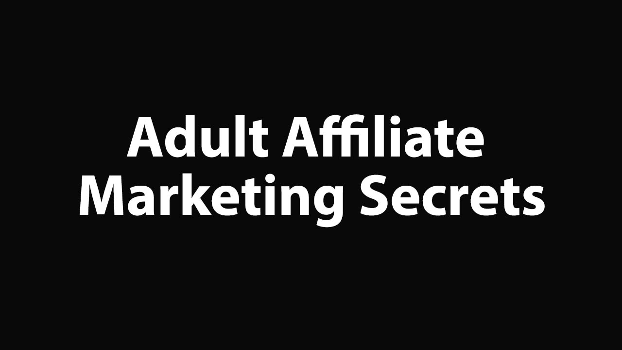 Benjamin Fairbourne – Adult Affiliate Marketing Secrets