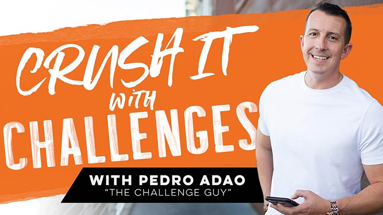 Pedro Adao – Crush It with Challenges