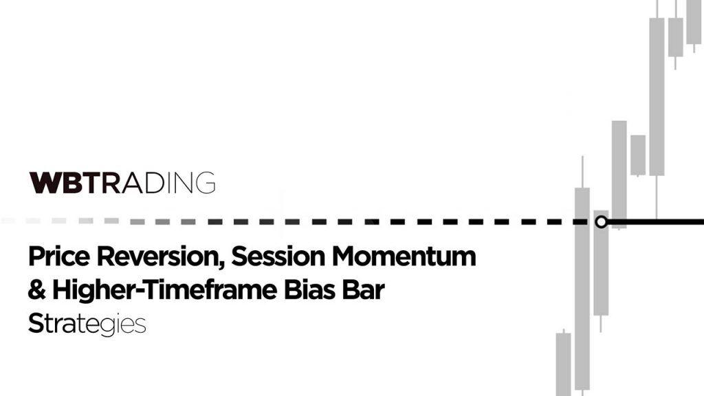 WBTrading – Price Reversion, Session Momentum & Higher-Timeframe Bias-Bar Strategies