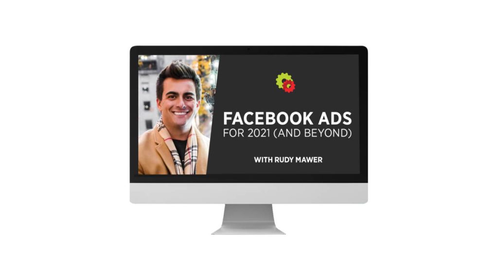Rudy Mawer – Facebook Ads For 2021 (And Beyond)
