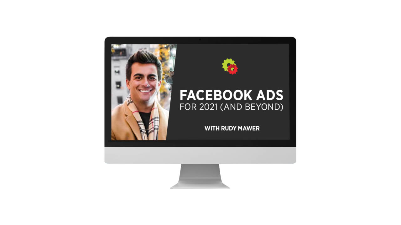 Rudy Mawer – Facebook Ads For 2021 (And Beyond)