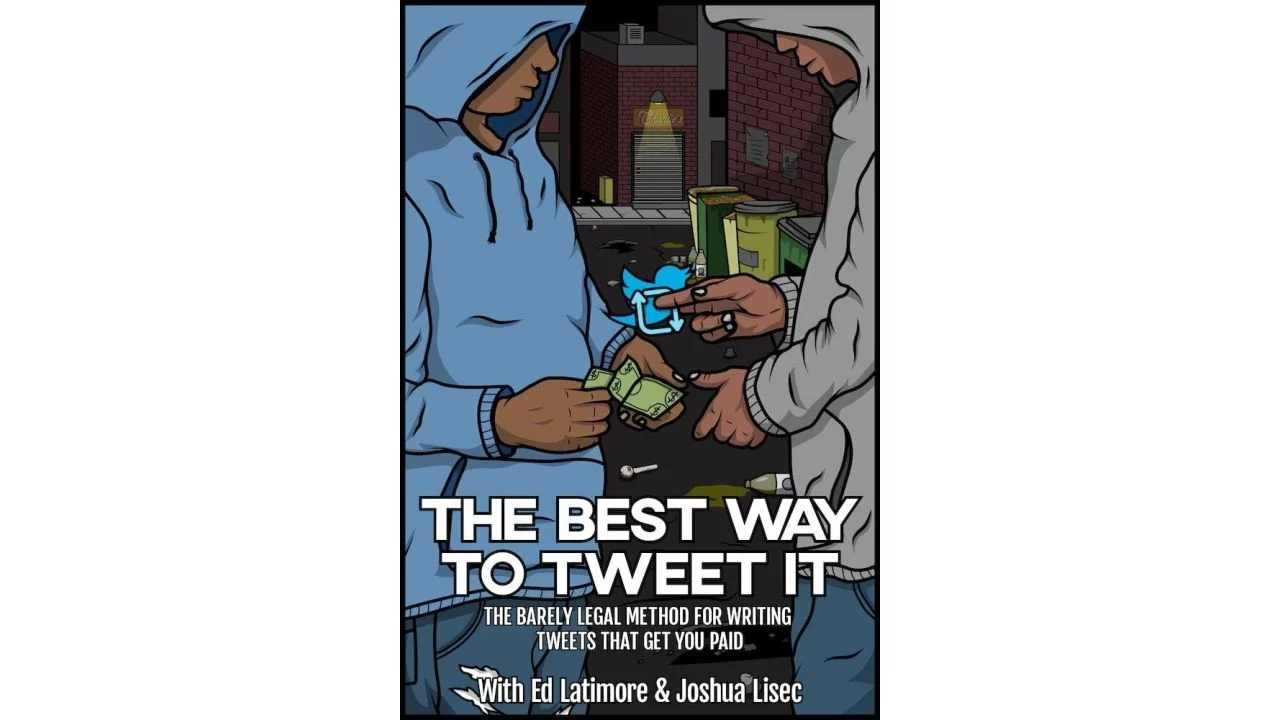 Joshua Lisec – The Best Way To Tweet It – The Barely Legal Method To Writing Tweets That Get You Paid