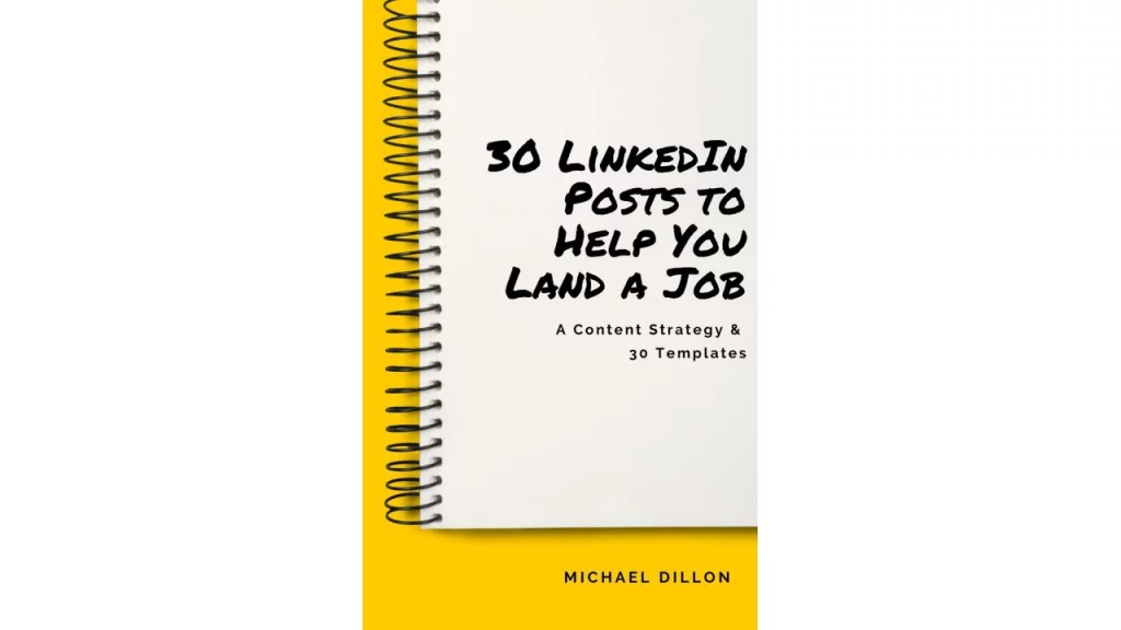 Michael Dillion – LinkedIn Posts for Job-seekers (A Proven Content Strategy and 30 Days of Templates)