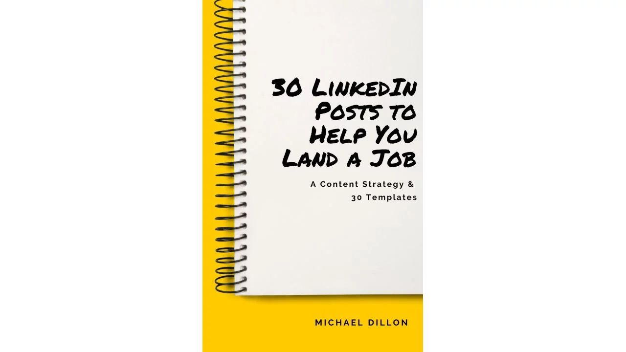 Michael Dillion – LinkedIn Posts for Job-seekers (A Proven Content Strategy and 30 Days of Templates)