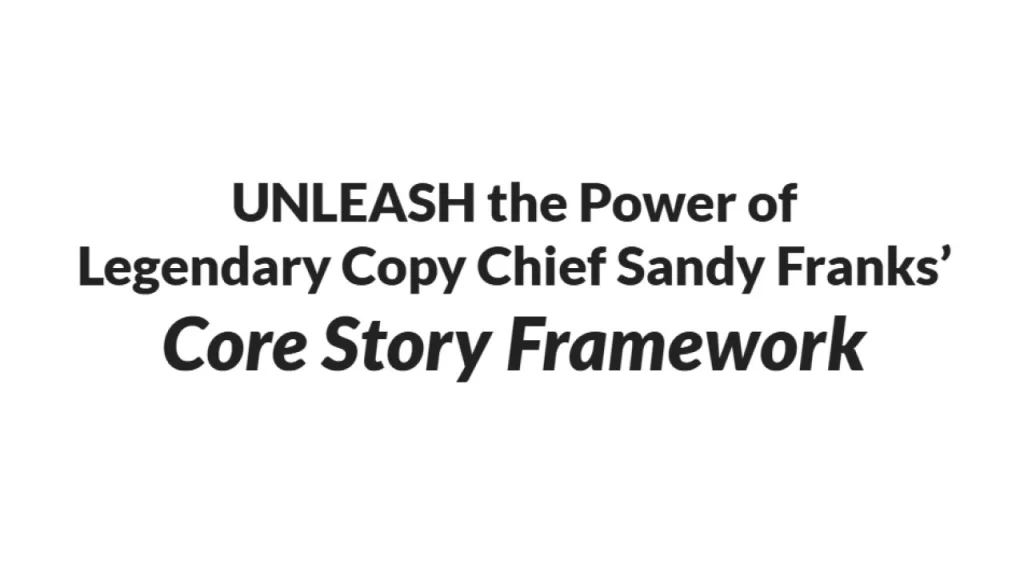 Sandy Franks (AWAI) – Core Story Framework