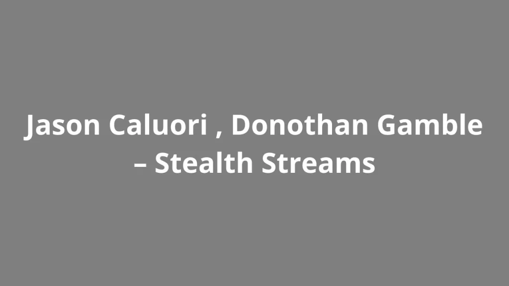 Jason Caluori , Donothan Gamble – Stealth Streams