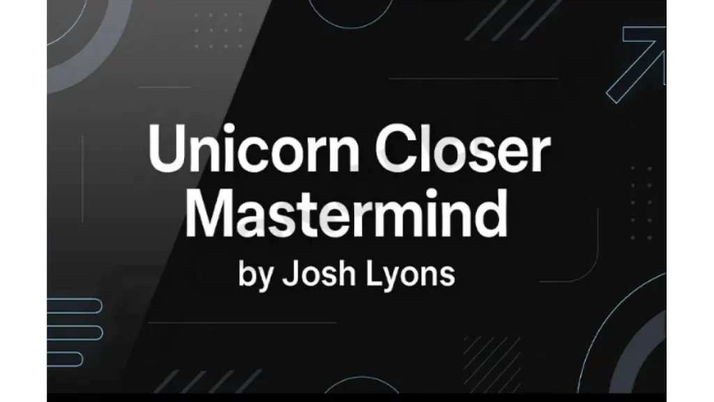 Josh Lyons – Unicorn Closer Mastermind (Completed Version)
