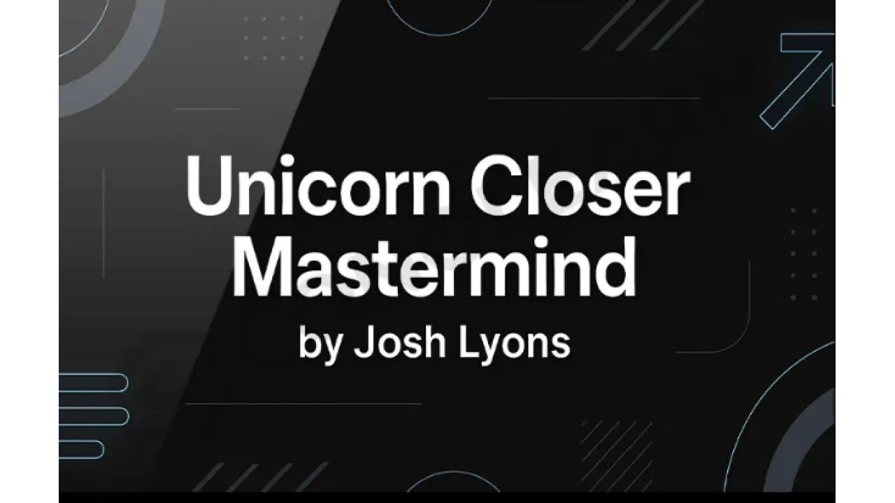 Josh Lyons – Unicorn Closer Mastermind (Completed Version)