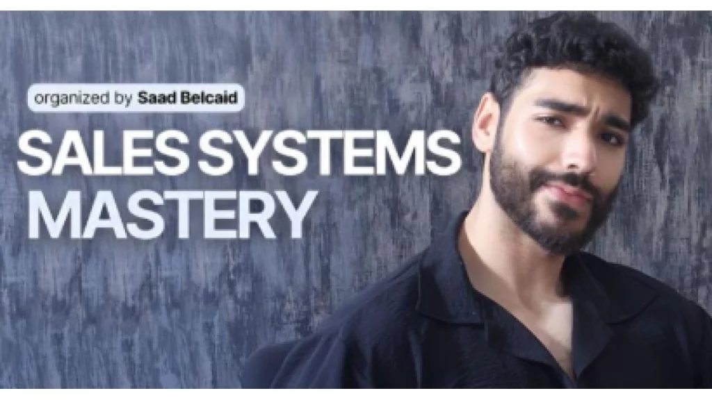Saad Belcaid – Sales Systems Mastery