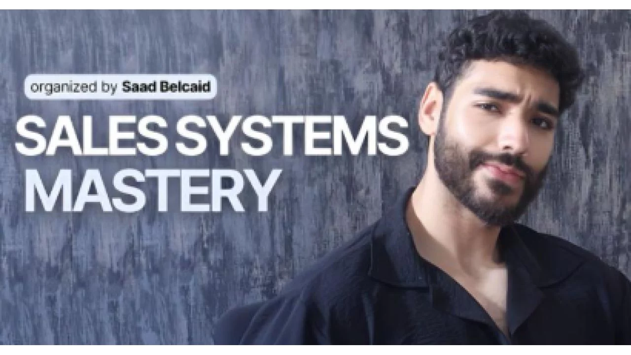 Saad Belcaid – Sales Systems Mastery