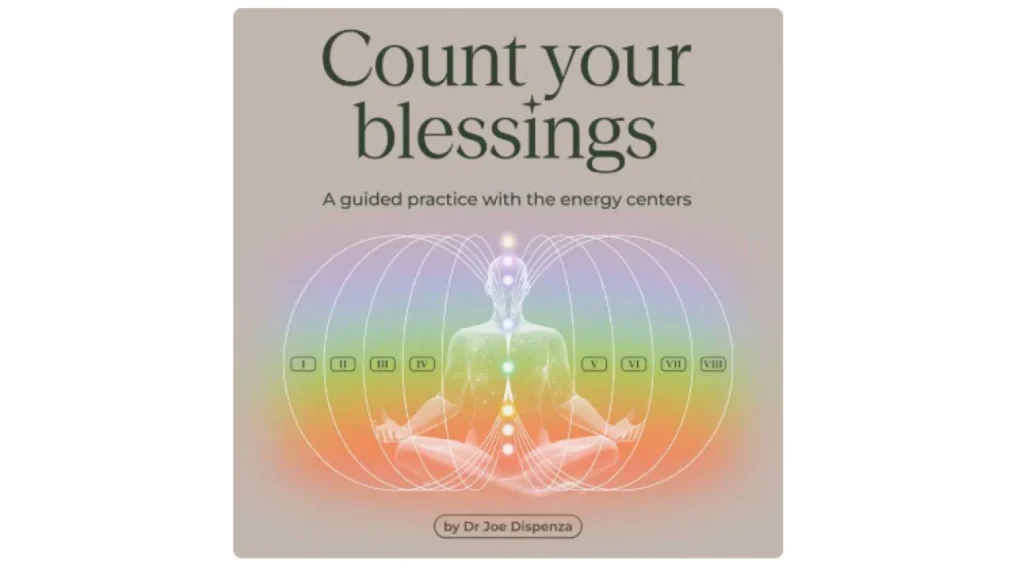 Dr. Joe Dispenza – Count Your Blessings