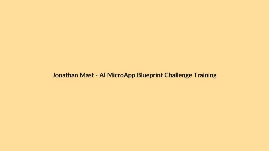Jonathan Mast – AI MicroApp Blueprint Challenge Training
