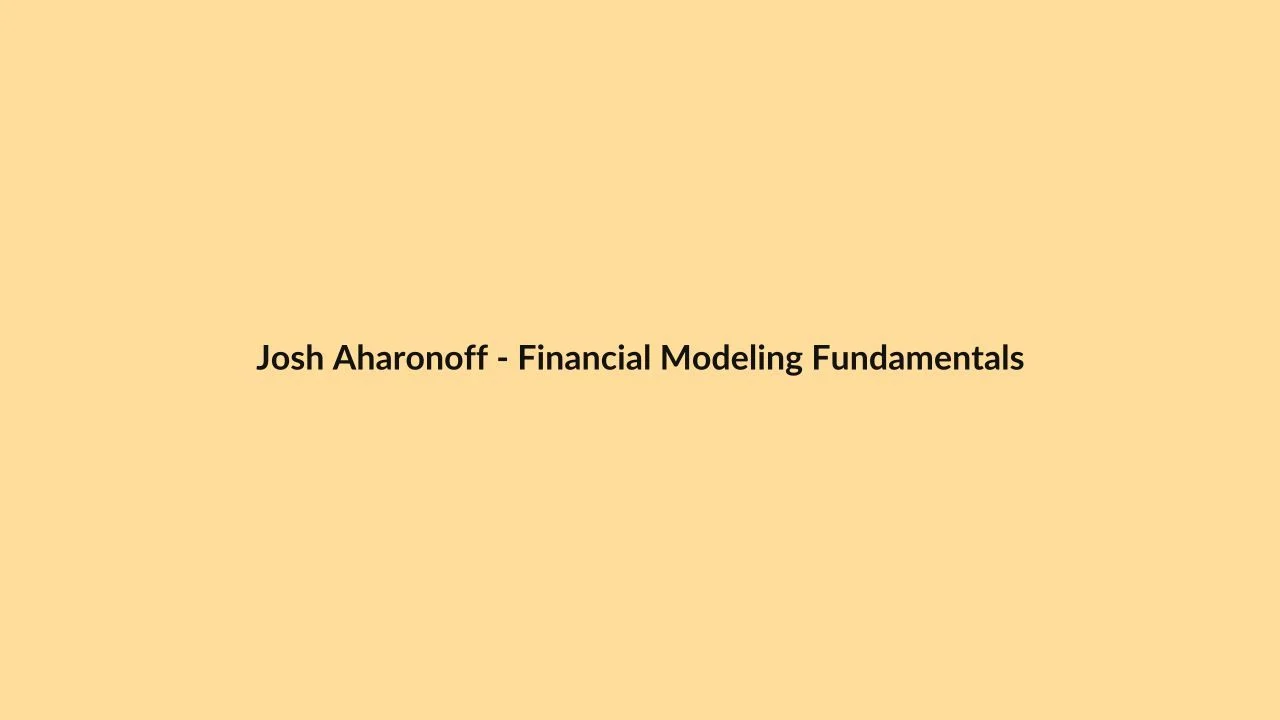 Josh Aharonoff – Financial Modeling Fundamentals