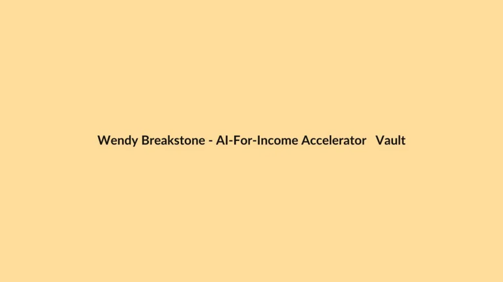 Wendy Breakstone – AI-For-Income Accelerator   Vault