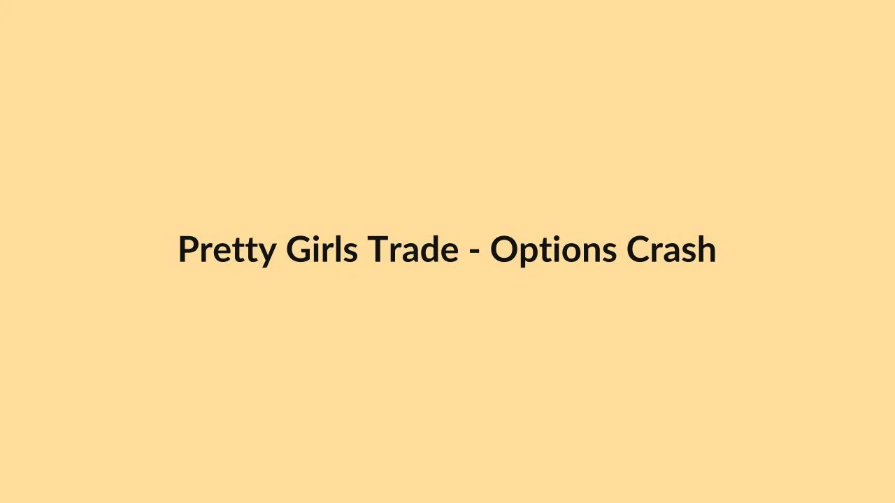 Pretty Girls Trade – Options Crash