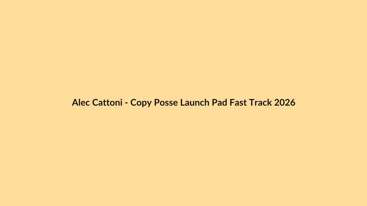 Alec Cattoni – Copy Posse Launch Pad Fast Track 2026