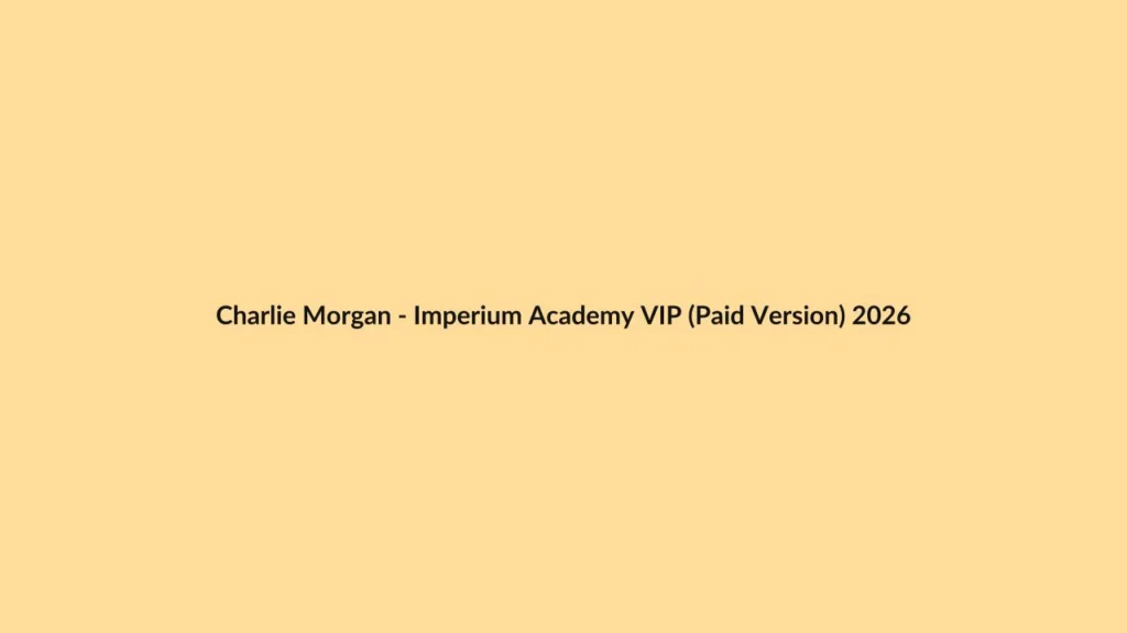 Charlie Morgan – Imperium Academy VIP (Paid Version) 2026