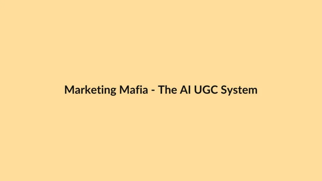 Marketing Mafia – The AI UGC System