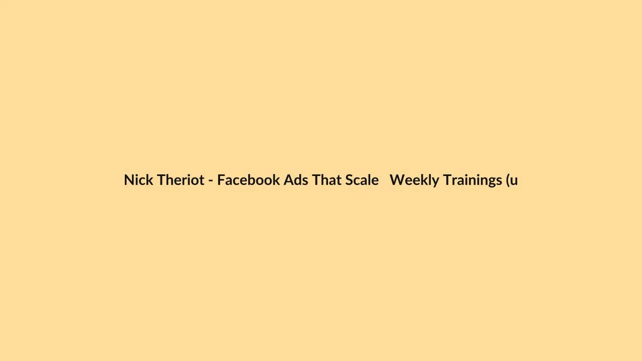 Nick Theriot – Facebook Ads That Scale   Weekly Trainings (up to April 2026)  Inner Circle Weekly Trainings(up to April 2026)  AI Creative Mastery