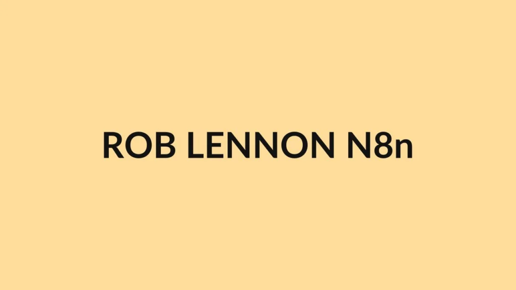 ROB LENNON N8n