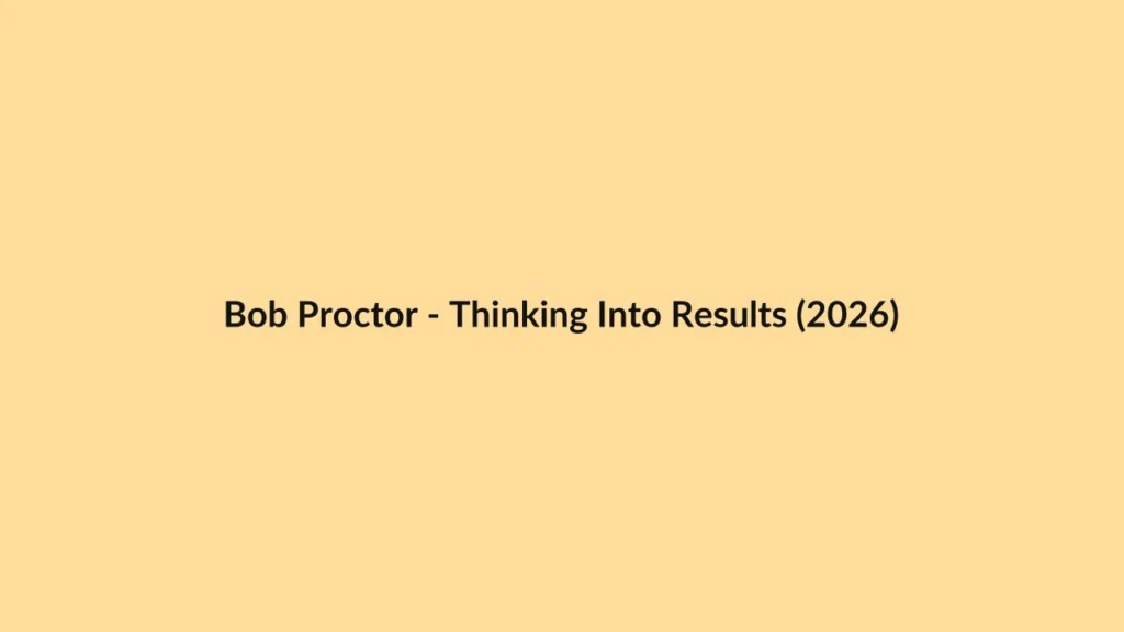 Bob Proctor – Thinking Into Results (2026)